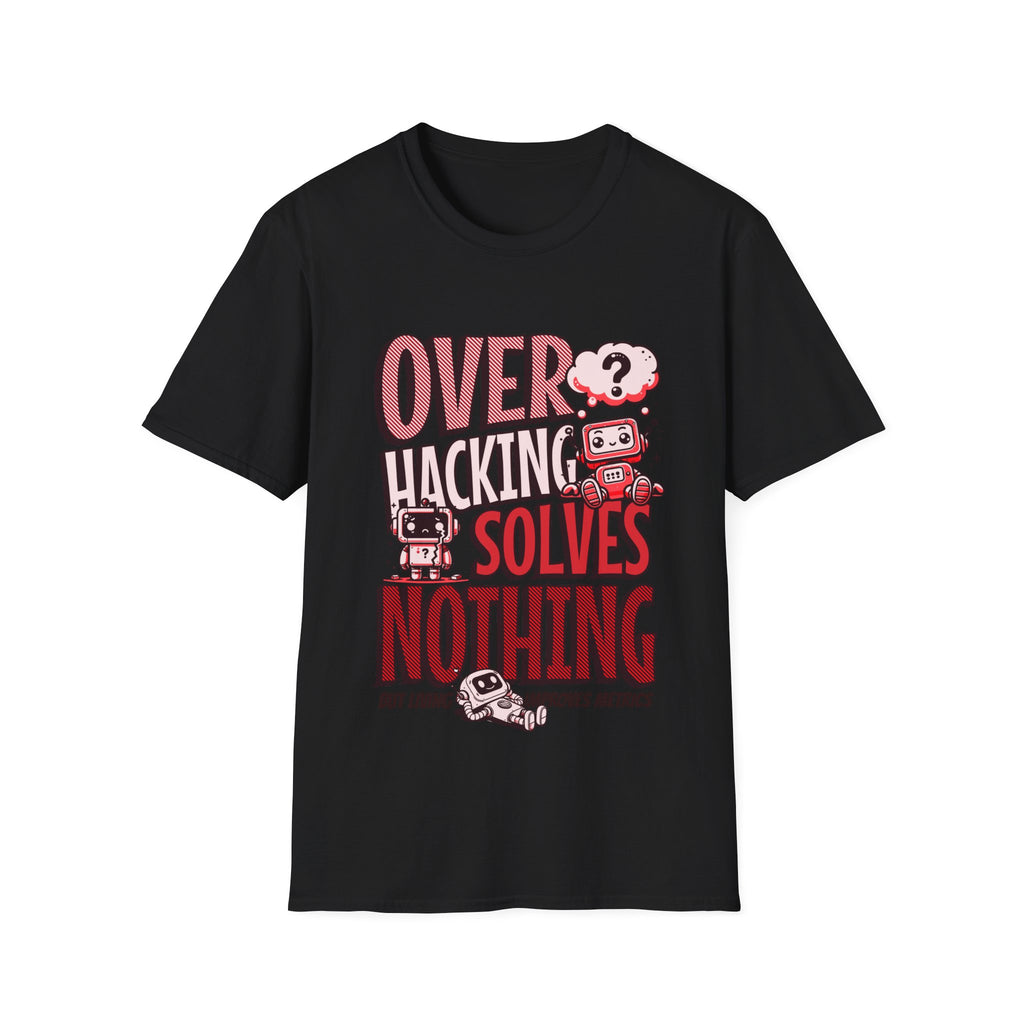 Overhacking Solves Nothing T-shirt with Robots Design