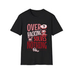 Overhacking Solves Nothing T-shirt with Robots Design