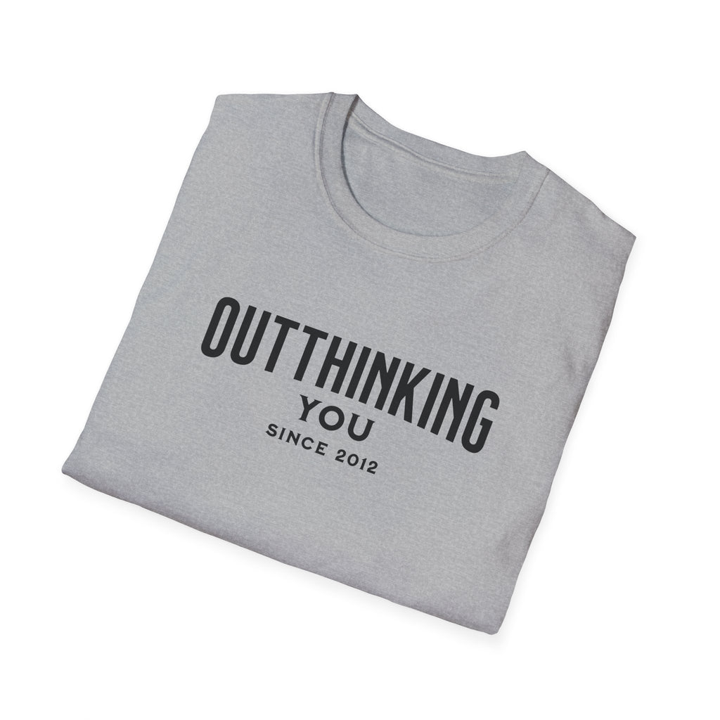 Outthinking You Since 2012 T-Shirt with Bold Text Design