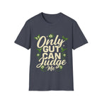 Only Gut Can Judge Me Inspirational T-shirt