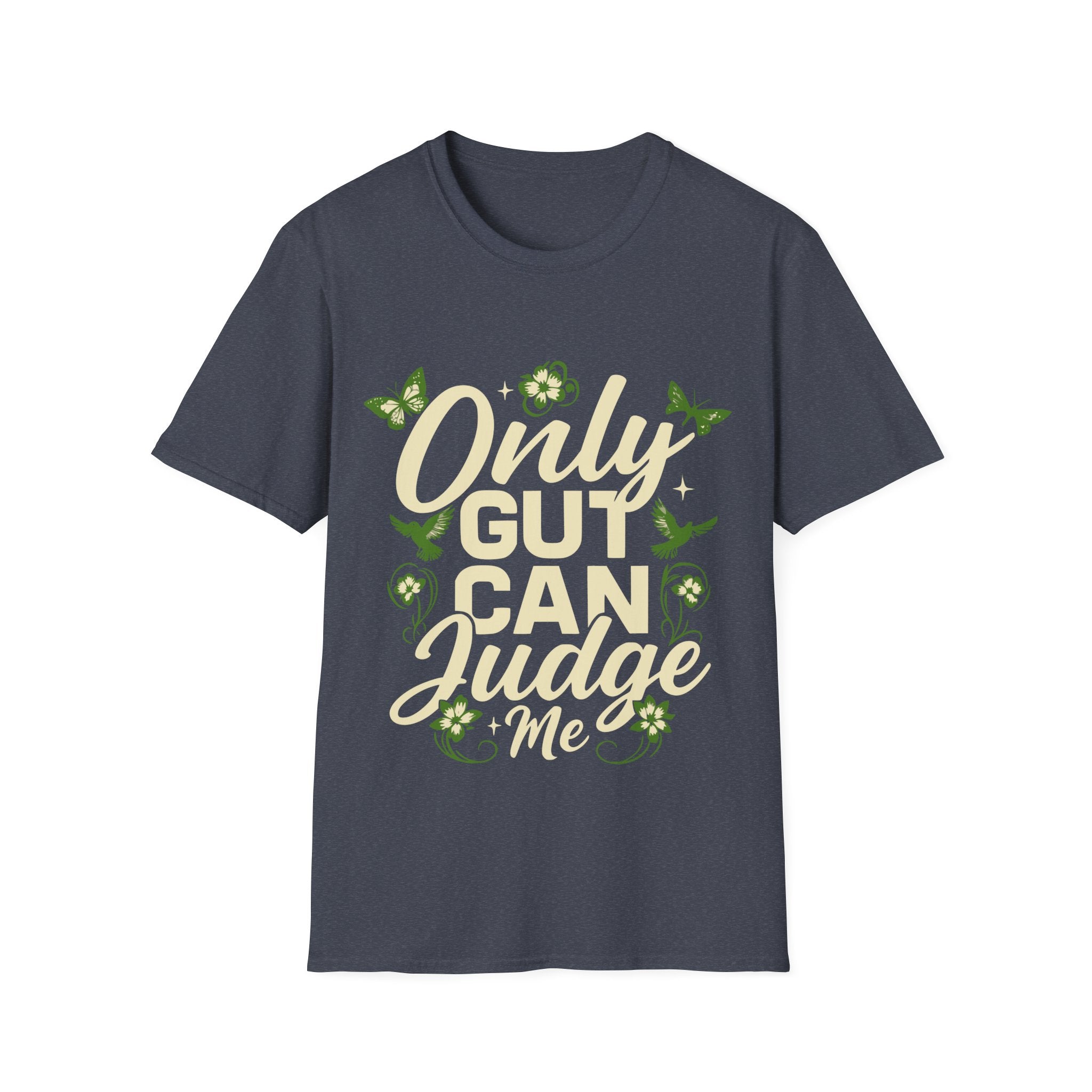 Only Gut Can Judge Me Inspirational T-shirt