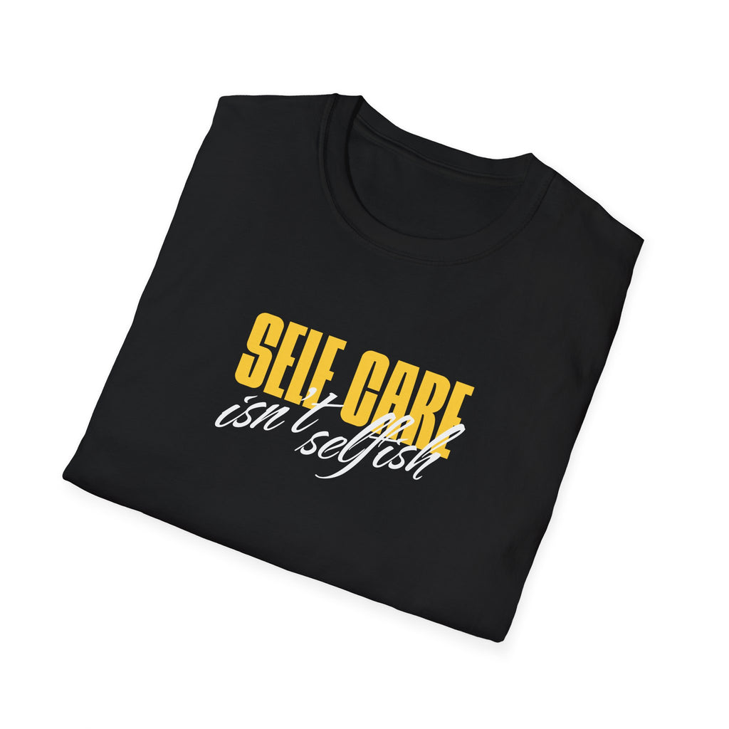 Self Care Isn't Selfish Inspirational T-Shirt