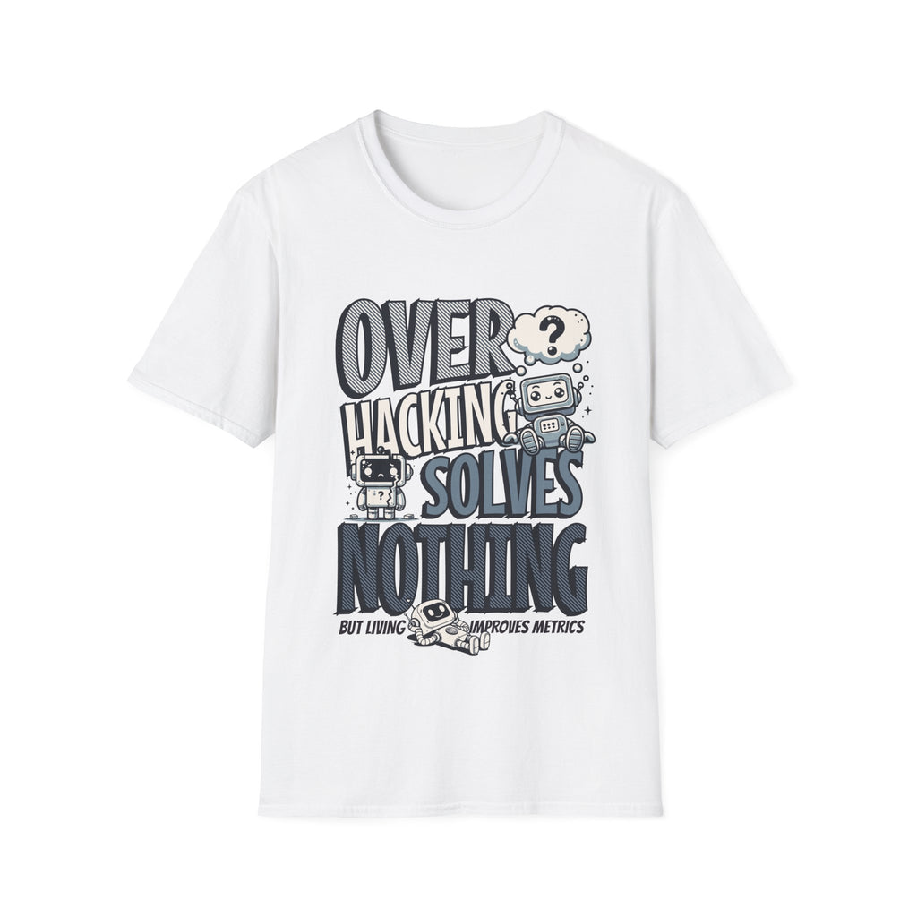 Overhacking Solves Nothing T-shirt with Robot Design