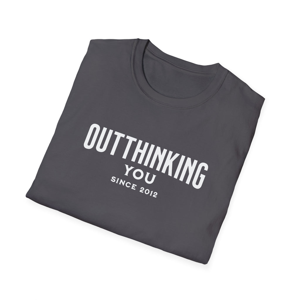 Outthinking You Since 2012 T-Shirt with Bold Text Design