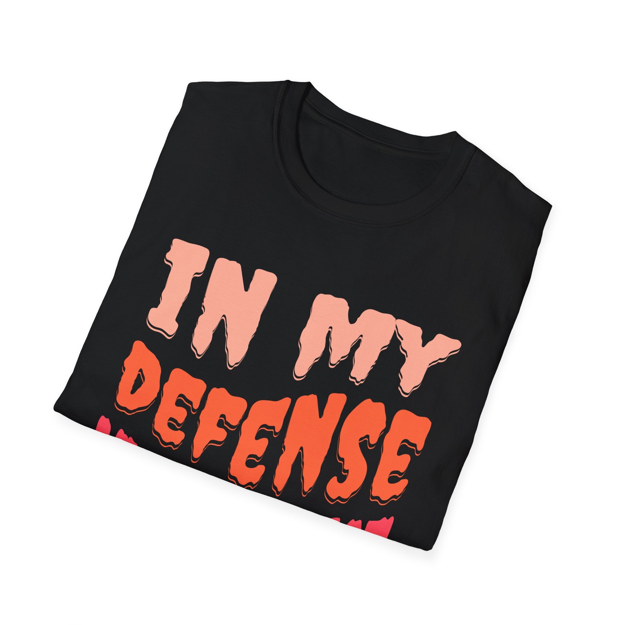 In My Defense My Therapist Was Booked T-Shirt