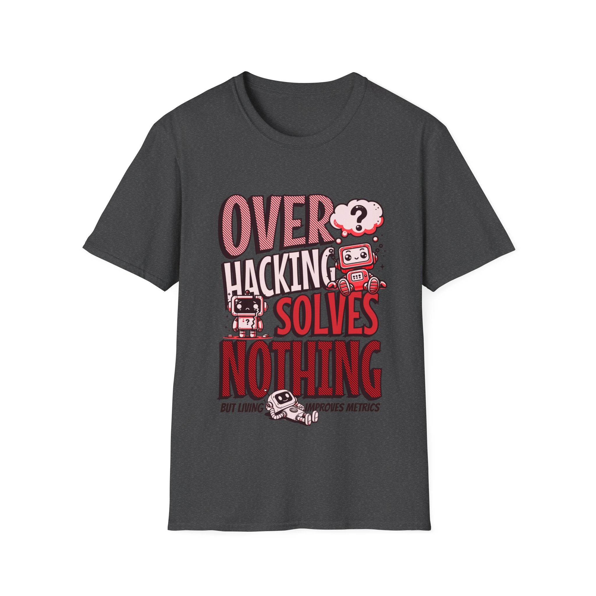 Overhacking Solves Nothing T-shirt with Robots Design